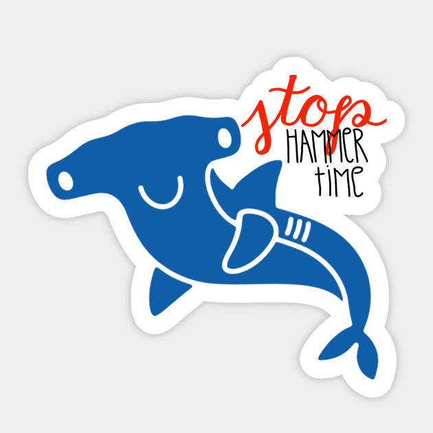 Stop Hammer Time Shark Sticker by maddie55meadows